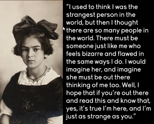 Strangest person in the world Frida Kahlo quote