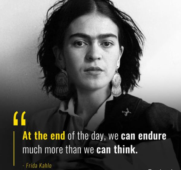 Frida Kahlo we can endure quote
