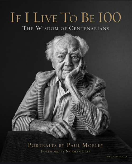 If I Live to be 100 Centenarians wisdom