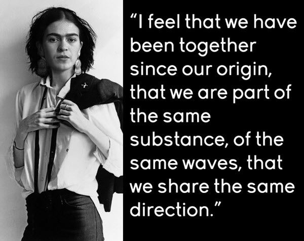 Frida Kahlo together since our origin quote